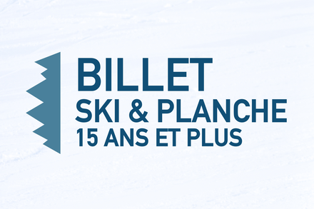 Billet - Ski & planche (15 ans et +)