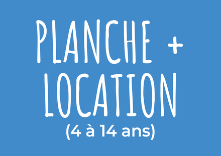 Billet - Planche + location (4 à 14 ans)