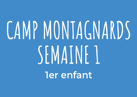 Camp les Montagnards semaine 1 - 1er enfant (7-13 ans)
