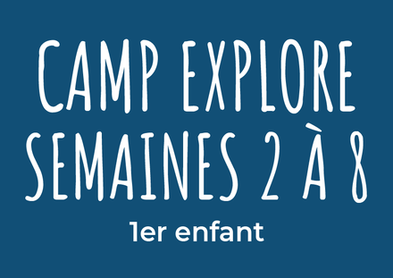 Camp Explore semaine 2 à 8 - 1er enfant (7-13 ans)