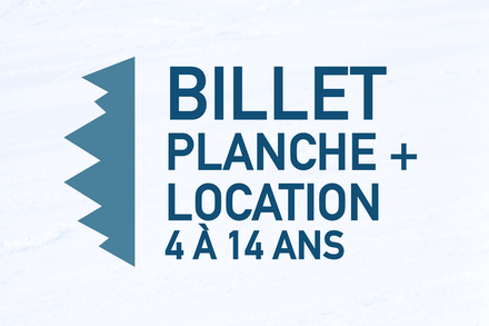 Billet - Planche + location (4 à 14 ans)