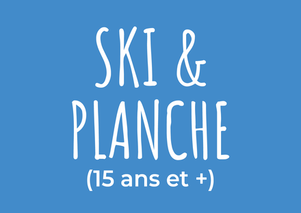 Billet - Ski & planche (15 ans et +)
