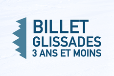Billet - Glissades (3 ans et -)