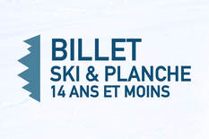 Billet - Ski & planche (14 ans et moins)