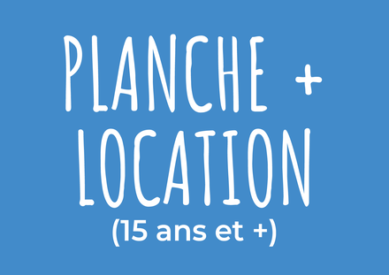 Billet - Planche + location (15 ans et +)